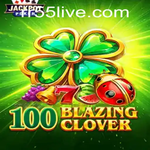 Descubra o Empolgante Mundo de 100BlazingClover no RR55.com